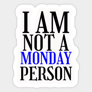 I am not a monday person Sticker